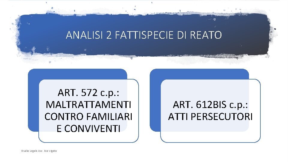 ANALISI 2 FATTISPECIE DI REATO ART. 572 c. p. : MALTRATTAMENTI CONTRO FAMILIARI E