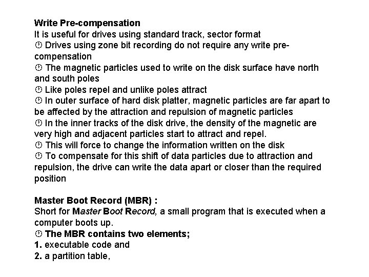 Write Pre-compensation It is useful for drives using standard track, sector format Drives using