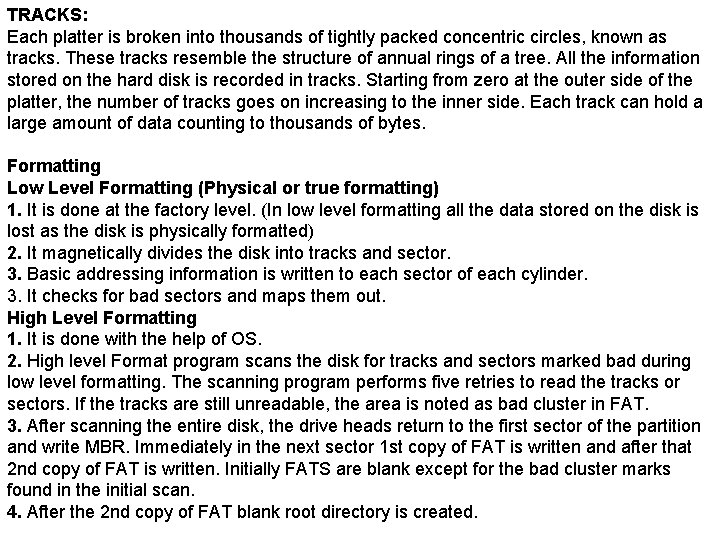 TRACKS: Each platter is broken into thousands of tightly packed concentric circles, known as