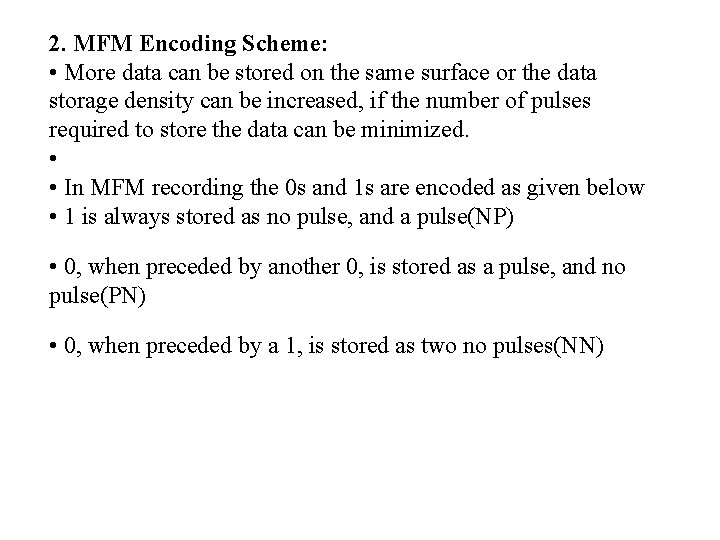 2. MFM Encoding Scheme: • More data can be stored on the same surface