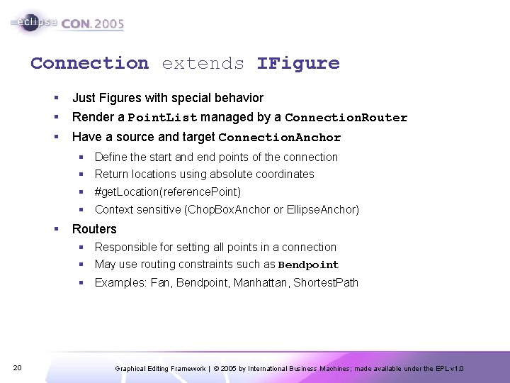 Connection extends IFigure § § Just Figures with special behavior Render a Point. List