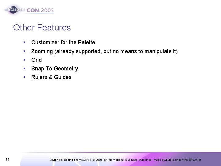 Other Features 67 § Customizer for the Palette § Zooming (already supported, but no