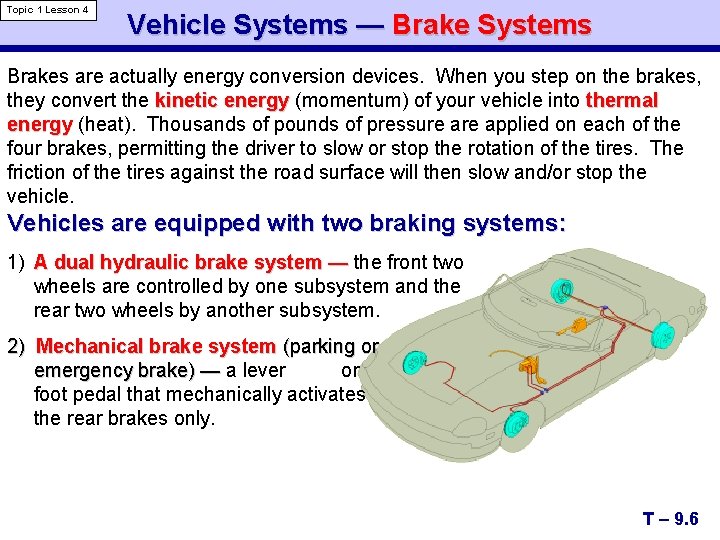 Topic 1 Lesson 4 Vehicle Systems — Brake Systems Brakes are actually energy conversion