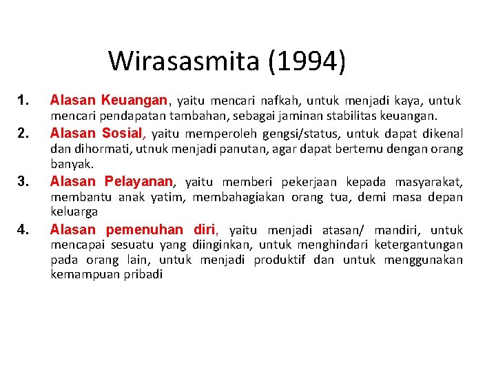 Wirasasmita (1994) 1. 2. 3. 4. Alasan Keuangan, yaitu mencari nafkah, untuk menjadi kaya,