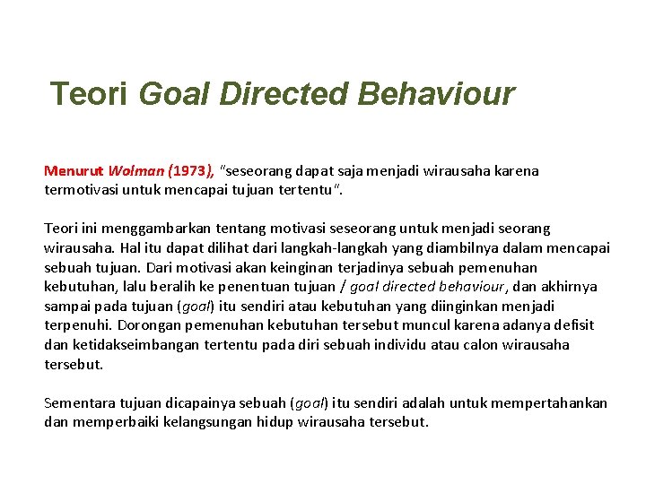 Teori Goal Directed Behaviour Menurut Wolman (1973), "seseorang dapat saja menjadi wirausaha karena termotivasi