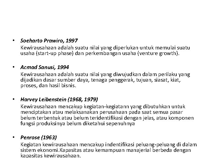  • Soeharto Prawiro, 1997 Kewirausahaan adalah suatu nilai yang diperlukan untuk memulai suatu