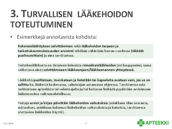 3. TURVALLISEN LÄÄKEHOIDON TOTEUTUMINEN • Esimerkkejä arvioitavista kohdista: Kokonaislääkityksen selvittäminen sekä lääkehoidon tarpeen ja