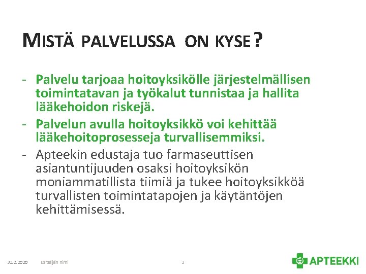 MISTÄ PALVELUSSA ON KYSE ? - Palvelu tarjoaa hoitoyksikölle järjestelmällisen toimintatavan ja työkalut tunnistaa