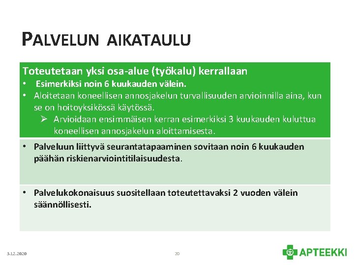 PALVELUN AIKATAULU Toteutetaan yksi osa-alue (työkalu) kerrallaan • Esimerkiksi noin 6 kuukauden välein. •