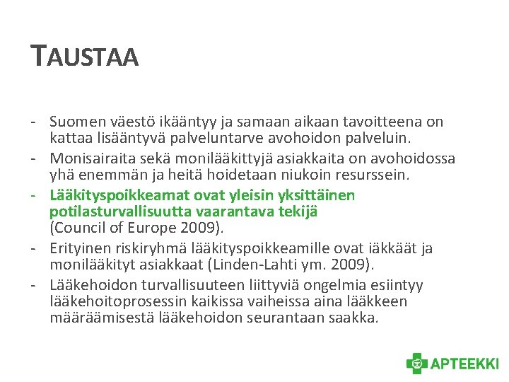 TAUSTAA - Suomen väestö ikääntyy ja samaan aikaan tavoitteena on kattaa lisääntyvä palveluntarve avohoidon