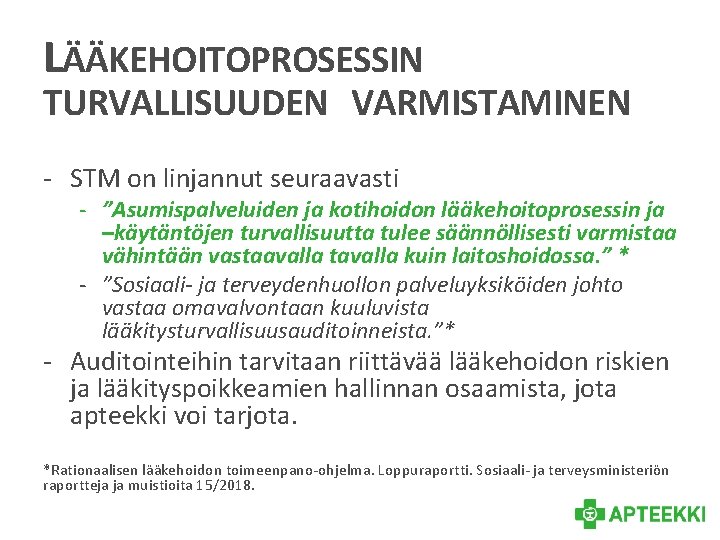 LÄÄKEHOITOPROSESSIN TURVALLISUUDEN VARMISTAMINEN - STM on linjannut seuraavasti - ”Asumispalveluiden ja kotihoidon lääkehoitoprosessin ja