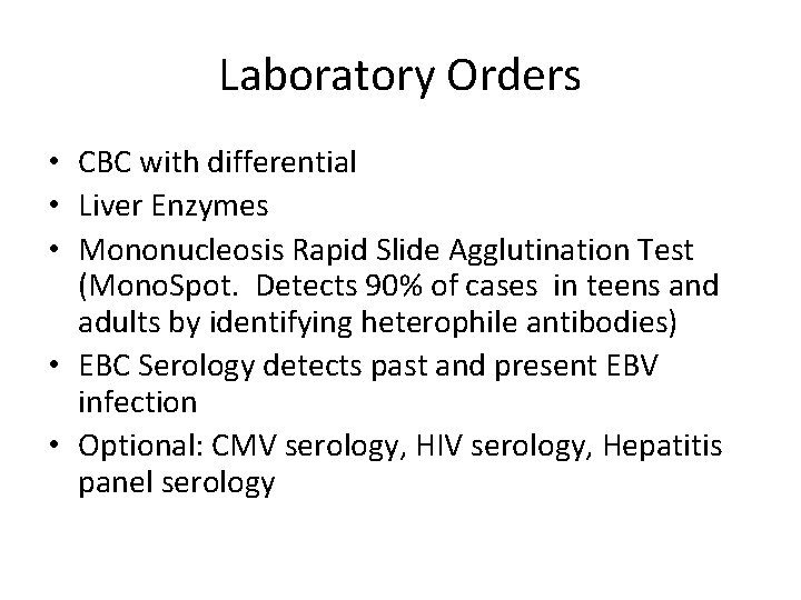 Laboratory Orders • CBC with differential • Liver Enzymes • Mononucleosis Rapid Slide Agglutination