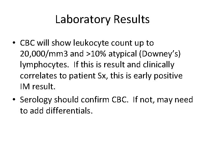 Laboratory Results • CBC will show leukocyte count up to 20, 000/mm 3 and