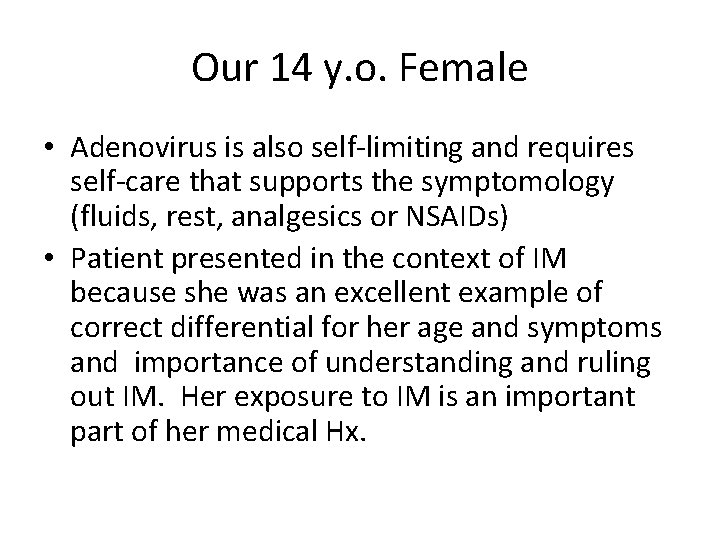 Our 14 y. o. Female • Adenovirus is also self-limiting and requires self-care that