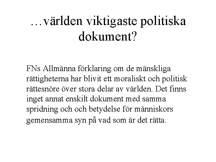 …världen viktigaste politiska dokument? FNs Allmänna förklaring om de mänskliga rättigheterna har blivit ett