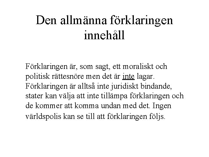 Den allmänna förklaringen innehåll Förklaringen är, som sagt, ett moraliskt och politisk rättesnöre men