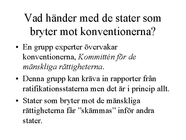 Vad händer med de stater som bryter mot konventionerna? • En grupp experter övervakar