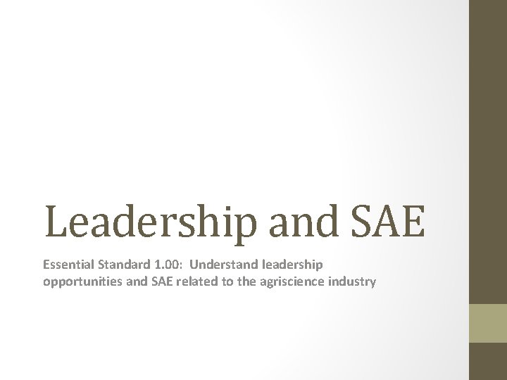 Leadership and SAE Essential Standard 1. 00: Understand leadership opportunities and SAE related to