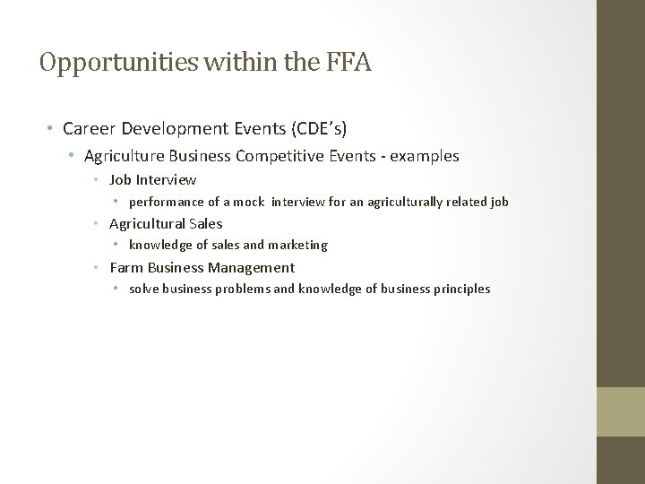 Opportunities within the FFA • Career Development Events (CDE’s) • Agriculture Business Competitive Events