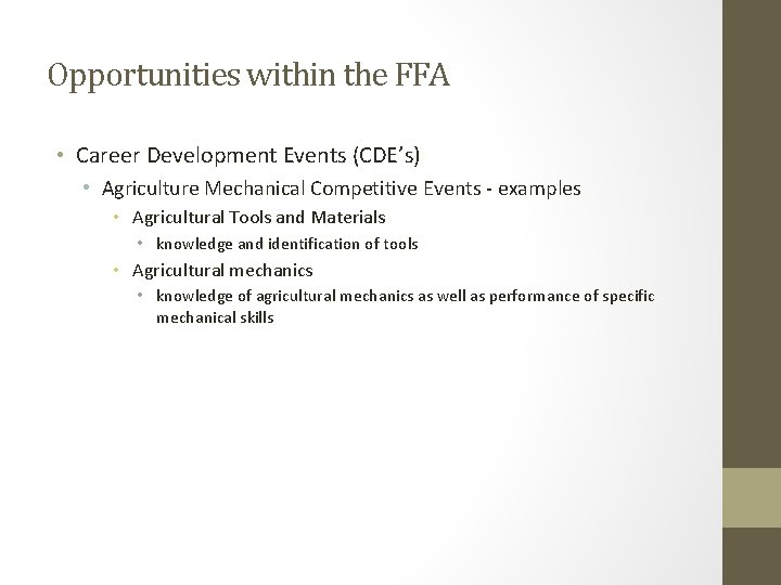 Opportunities within the FFA • Career Development Events (CDE’s) • Agriculture Mechanical Competitive Events