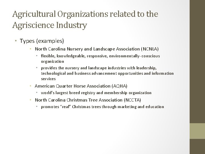Agricultural Organizations related to the Agriscience Industry • Types (examples) • North Carolina Nursery
