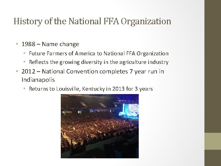 History of the National FFA Organization • 1988 – Name change • Future Farmers