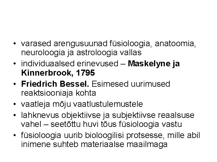 • varased arengusuunad füsioloogia, anatoomia, neuroloogia ja astroloogia vallas • individuaalsed erinevused – • varased arengusuunad füsioloogia, anatoomia, neuroloogia ja astroloogia vallas • individuaalsed erinevused –