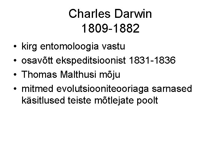 Charles Darwin 1809 -1882 • • kirg entomoloogia vastu osavõtt ekspeditsioonist 1831 -1836 Thomas