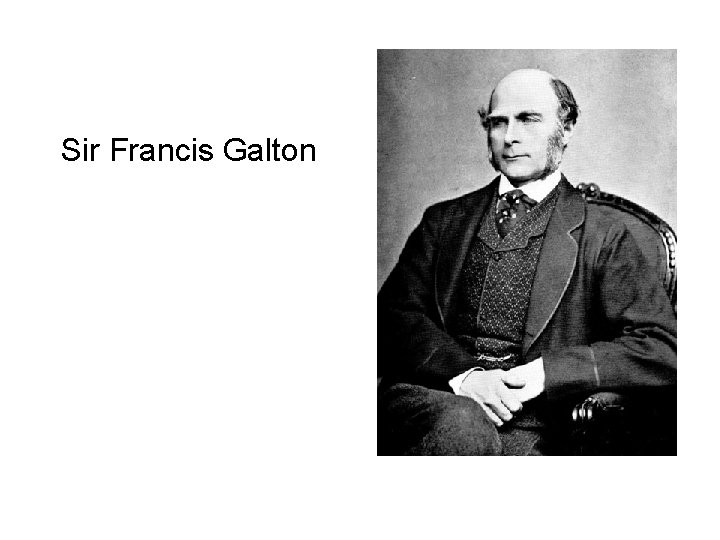 Sir Francis Galton 