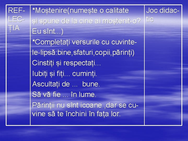 REF- *Moștenire(numește o calitate Joc didac. LEC- și spune de la cine ai moștenit-o?