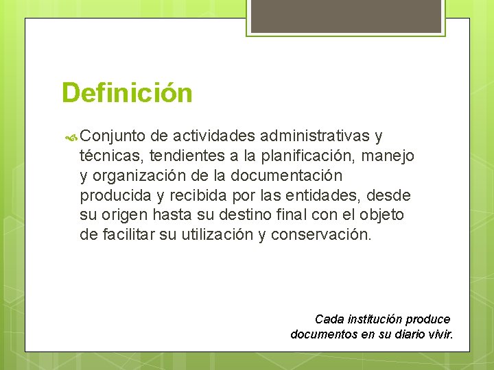 Definición Conjunto de actividades administrativas y técnicas, tendientes a la planificación, manejo y organización