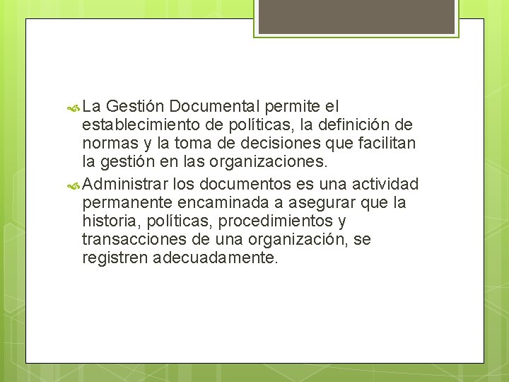  La Gestión Documental permite el establecimiento de políticas, la definición de normas y