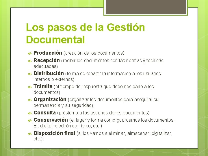 Los pasos de la Gestión Documental Producción (creación de los documentos) Recepción (recibir los