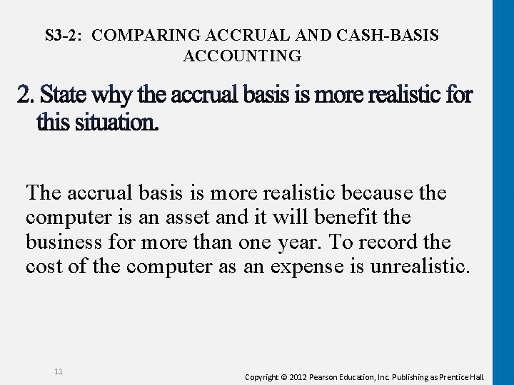 S 3 -2: COMPARING ACCRUAL AND CASH-BASIS ACCOUNTING The accrual basis is more realistic S 3 -2: COMPARING ACCRUAL AND CASH-BASIS ACCOUNTING The accrual basis is more realistic