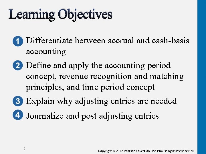 Learning Objectives Differentiate between accrual and cash-basis accounting Define and apply the accounting period Learning Objectives Differentiate between accrual and cash-basis accounting Define and apply the accounting period