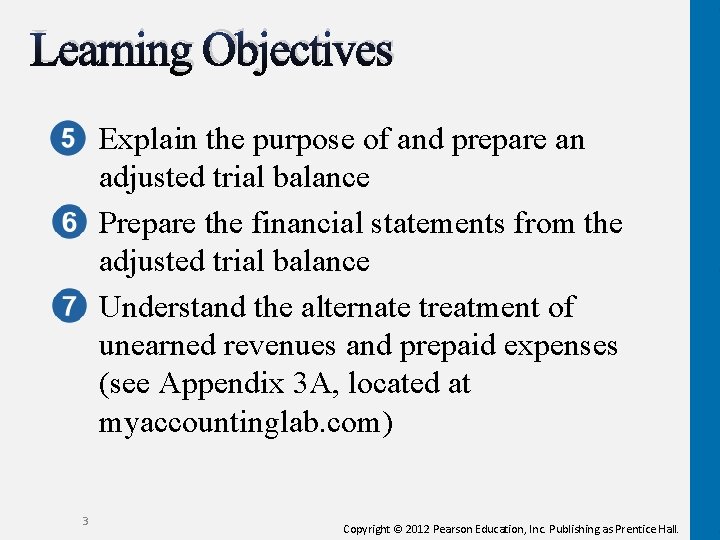 Learning Objectives Explain the purpose of and prepare an adjusted trial balance Prepare the Learning Objectives Explain the purpose of and prepare an adjusted trial balance Prepare the