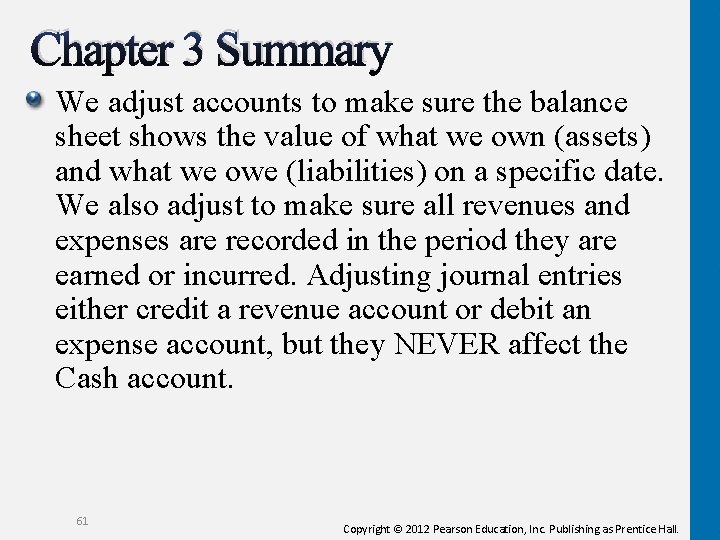 Chapter 3 Summary We adjust accounts to make sure the balance sheet shows the Chapter 3 Summary We adjust accounts to make sure the balance sheet shows the