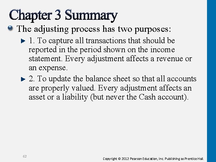 Chapter 3 Summary The adjusting process has two purposes: 1. To capture all transactions Chapter 3 Summary The adjusting process has two purposes: 1. To capture all transactions