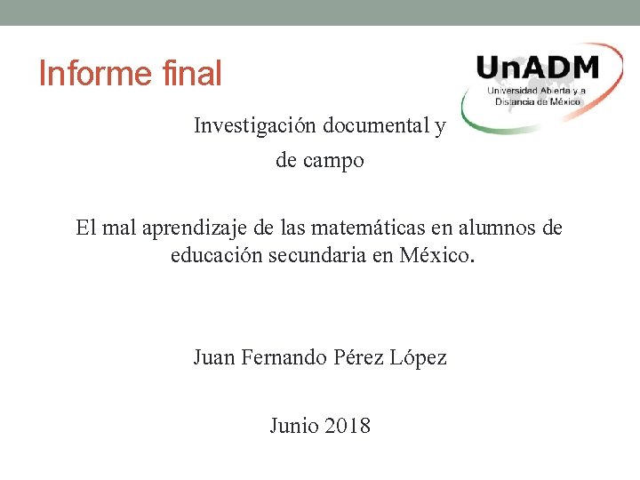 Informe final Investigación documental y de campo El mal aprendizaje de las matemáticas en