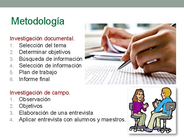 Metodología Investigación documental. 1. Selección del tema 2. Determinar objetivos 3. Búsqueda de información