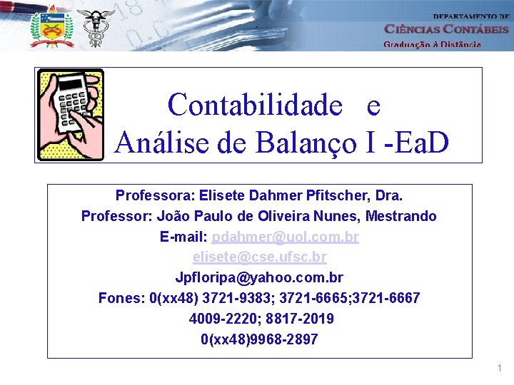  Contabilidade e Análise de Balanço I -Ea. D Professora: Elisete Dahmer Pfitscher, Dra.