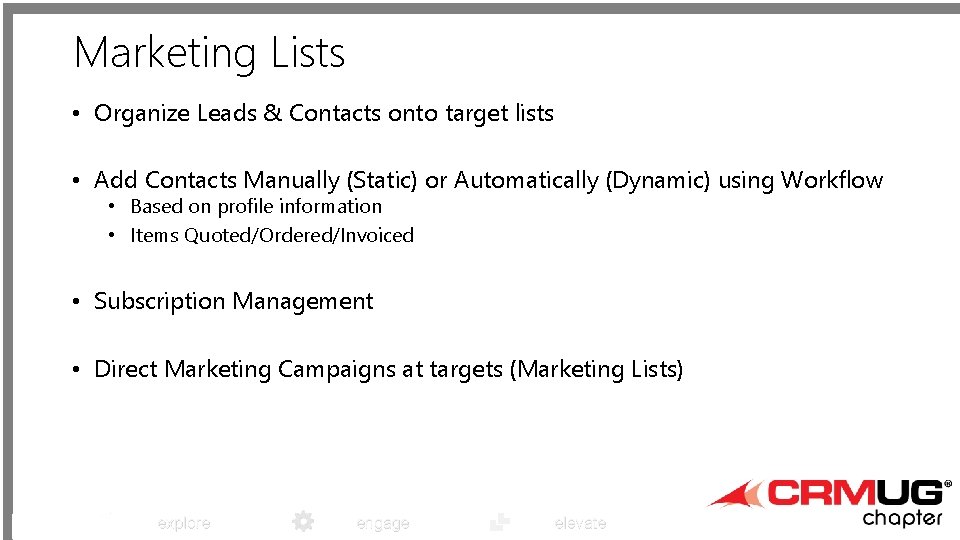 Marketing Lists • Organize Leads & Contacts onto target lists • Add Contacts Manually