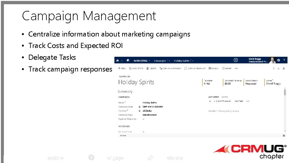 Campaign Management • Centralize information about marketing campaigns • Track Costs and Expected ROI