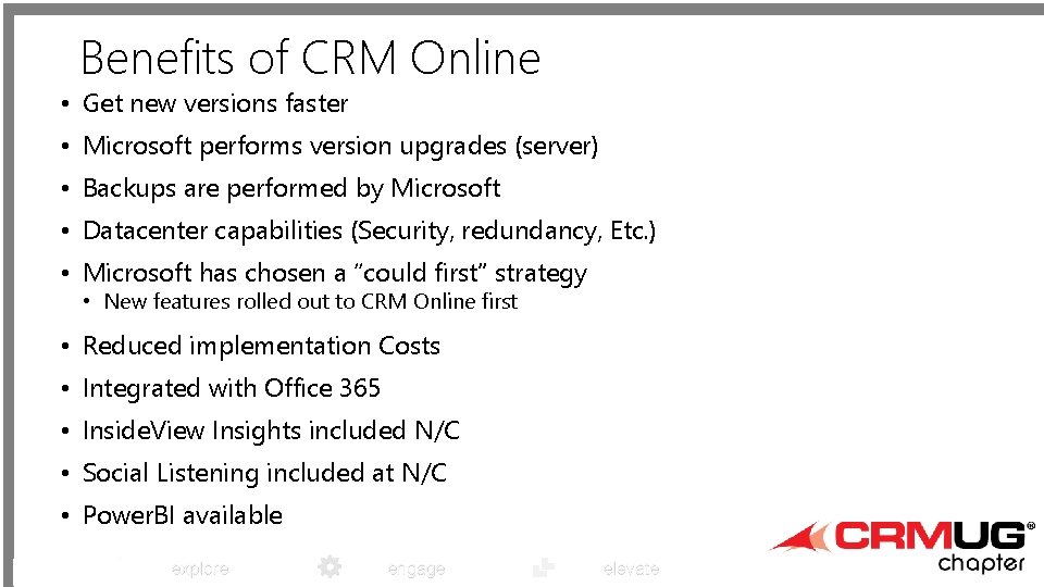 Benefits of CRM Online • Get new versions faster • Microsoft performs version upgrades