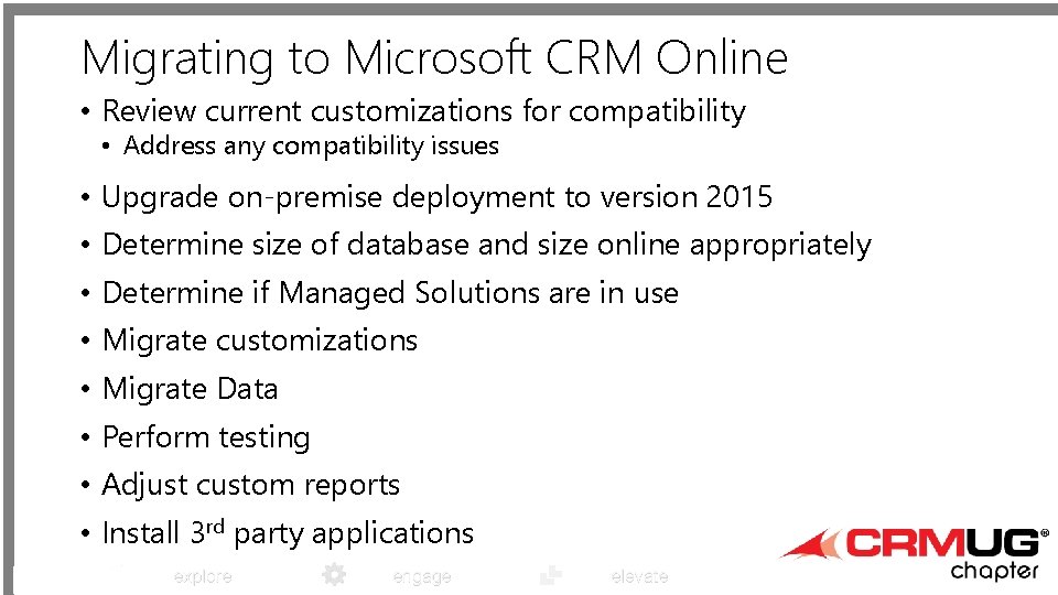 Migrating to Microsoft CRM Online • Review current customizations for compatibility • Address any