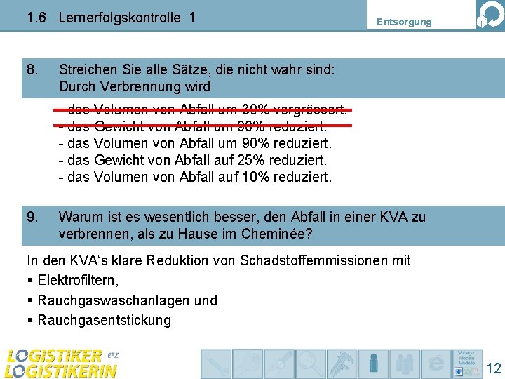 1. 6 Lernerfolgskontrolle 1 8. Entsorgung Streichen Sie alle Sätze, die nicht wahr sind: