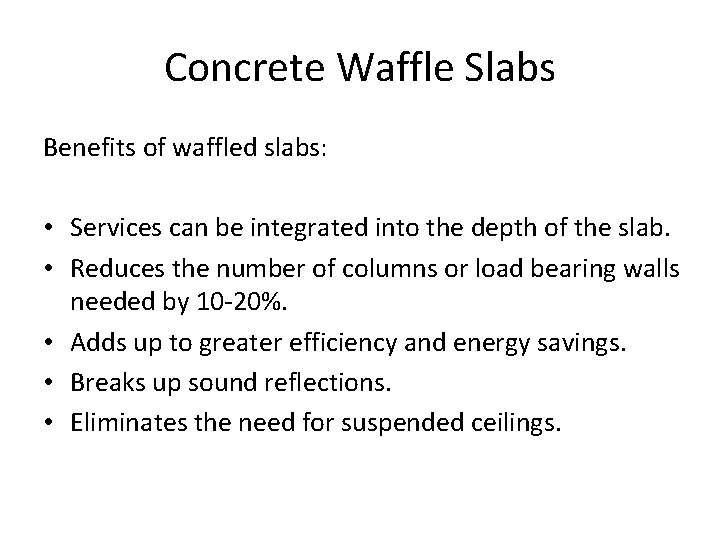 Concrete Waffle Slabs Benefits of waffled slabs: • Services can be integrated into the