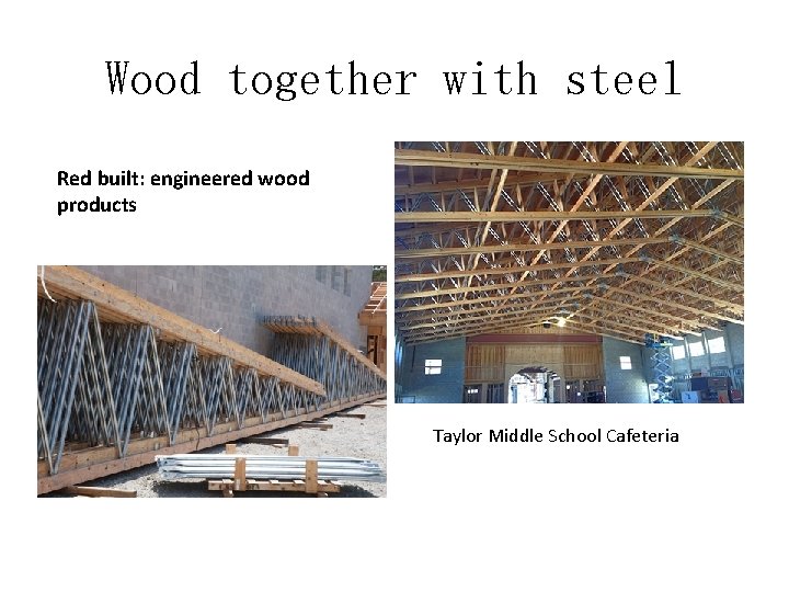 Wood together with steel Red built: engineered wood products Taylor Middle School Cafeteria 