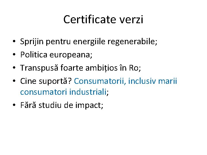 Certificate verzi Sprijin pentru energiile regenerabile; Politica europeana; Transpusă foarte ambițios în Ro; Cine