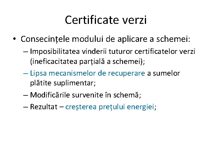 Certificate verzi • Consecințele modului de aplicare a schemei: – Imposibilitatea vinderii tuturor certificatelor
